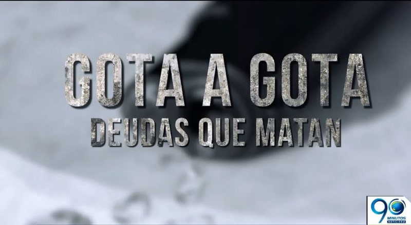 Informe especial: 'Gota a Gota', deudas que matan (primera entrega)