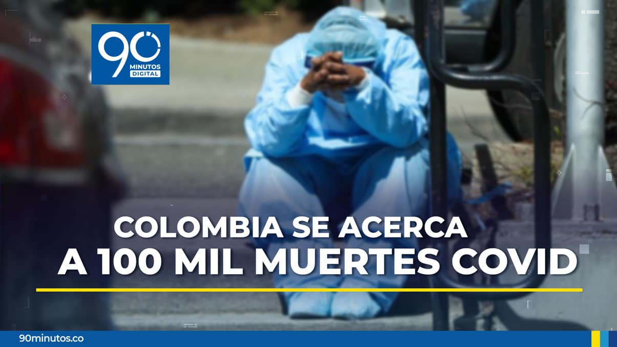 Colombia quedó al borde de los 100.000 fallecimientos por coronavirus