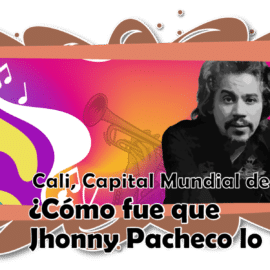 Cali, Capital Mundial de la Salsa, ¿Cómo fue que Jhonny Pacheco lo declaró?