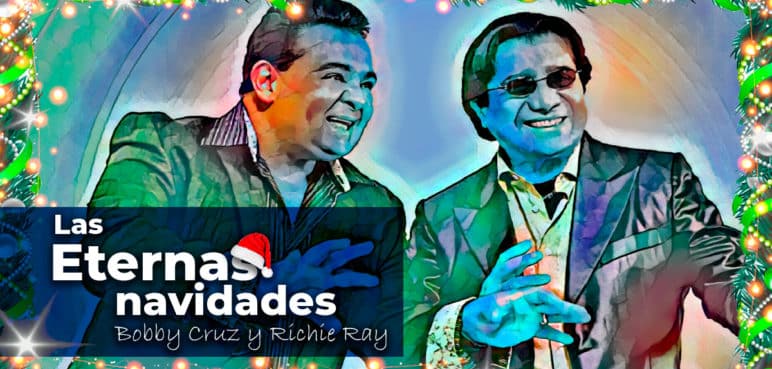 Las eternas navidades de Bobby Cruz y Richie Ray