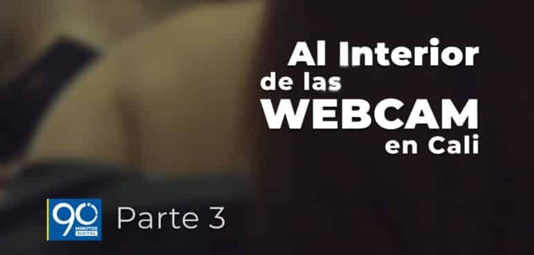 Al interior de las webcam en Cali - Parte 3