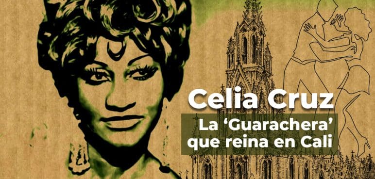 Celia Cruz, La ‘Guarachera’ que reina en Cali