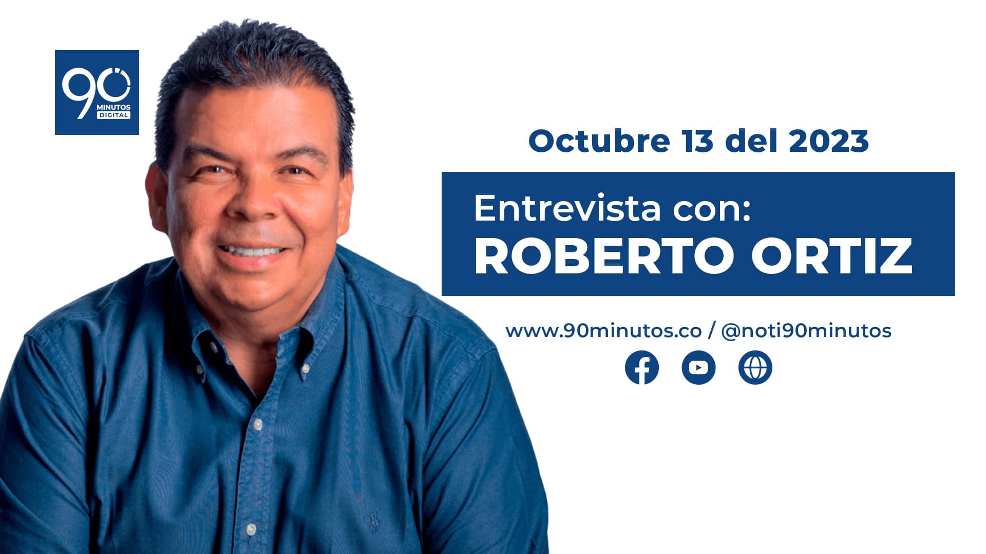 Roberto Ortiz en 90 Minutos - Entrevista en vivo hoy a las 1:30 p.m.
