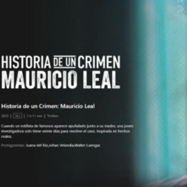 'Historia de un crimen: Mauricio Leal', ya está disponible en Netflix