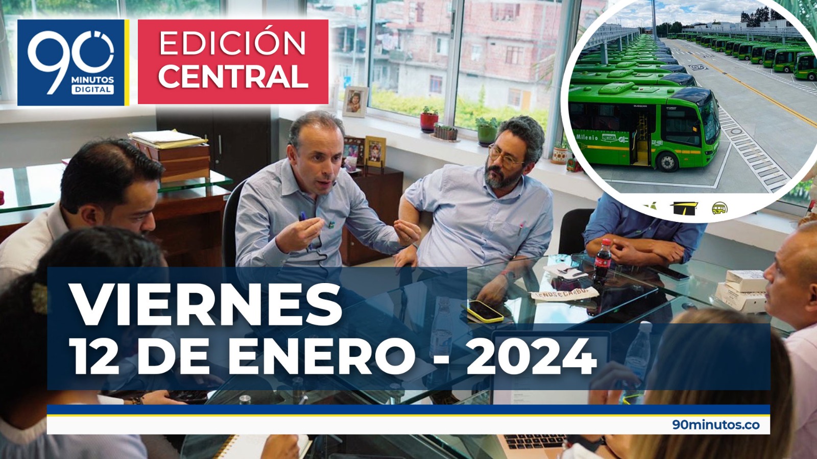 Emisión central Noticiero 90 Minutos - 12 de enero de 2024