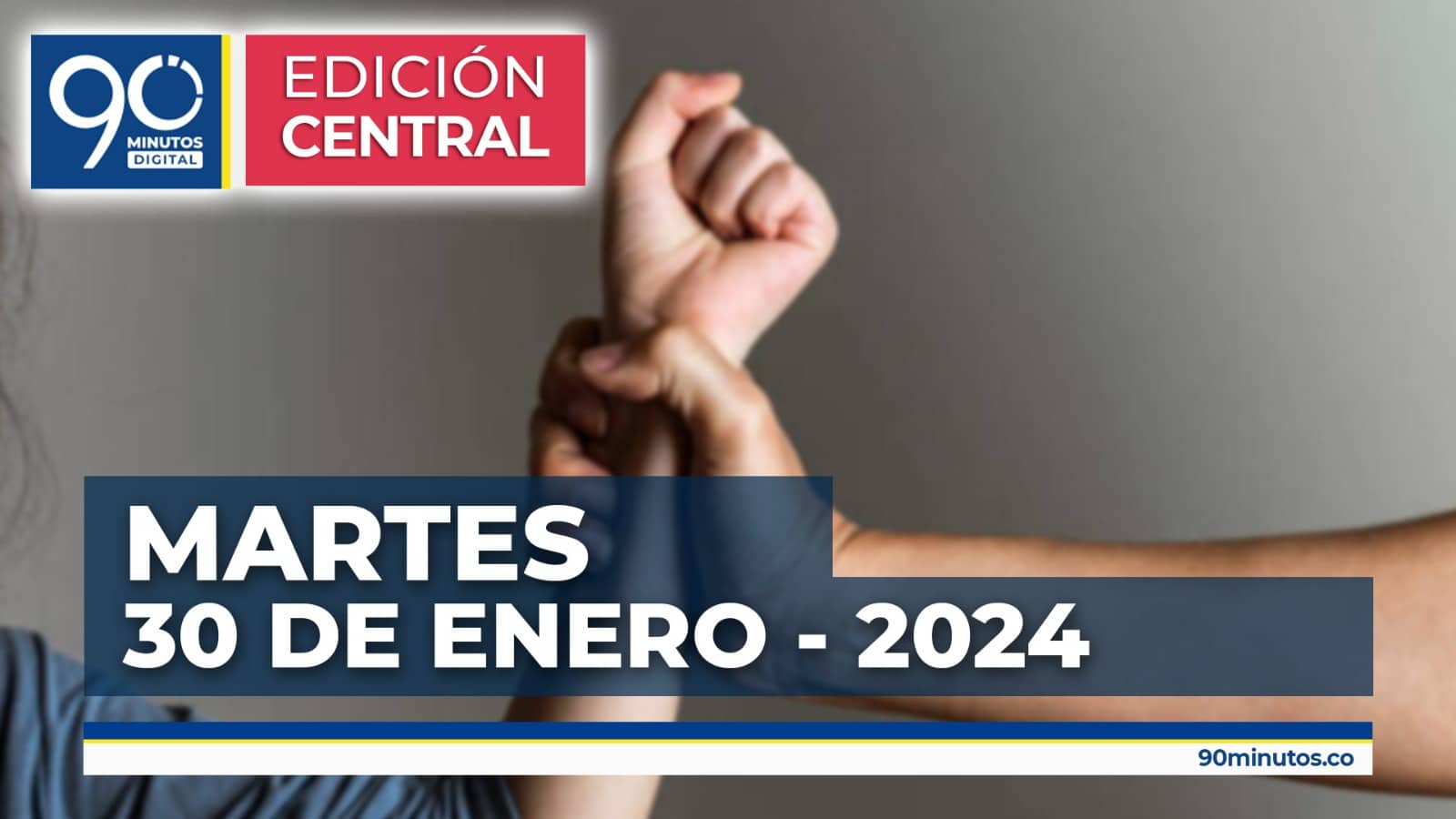 Emisión central Noticiero 90 Minutos - 30 de enero de 2024