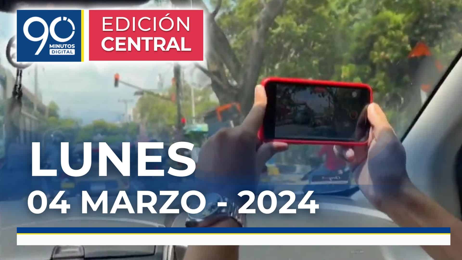 Emisión central Noticiero 90 Minutos - 04 de marzo de 2024