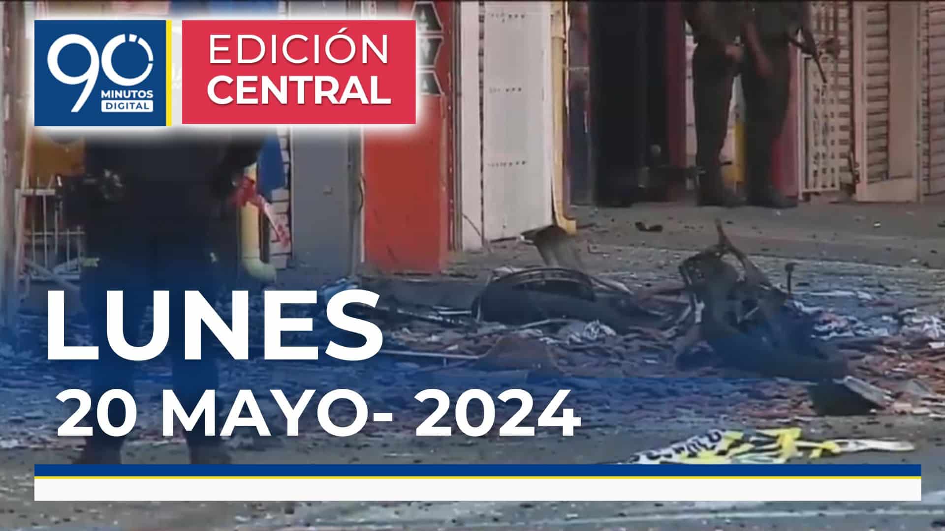 Emisión central Noticiero 90 Minutos - 20 de mayo de 2024