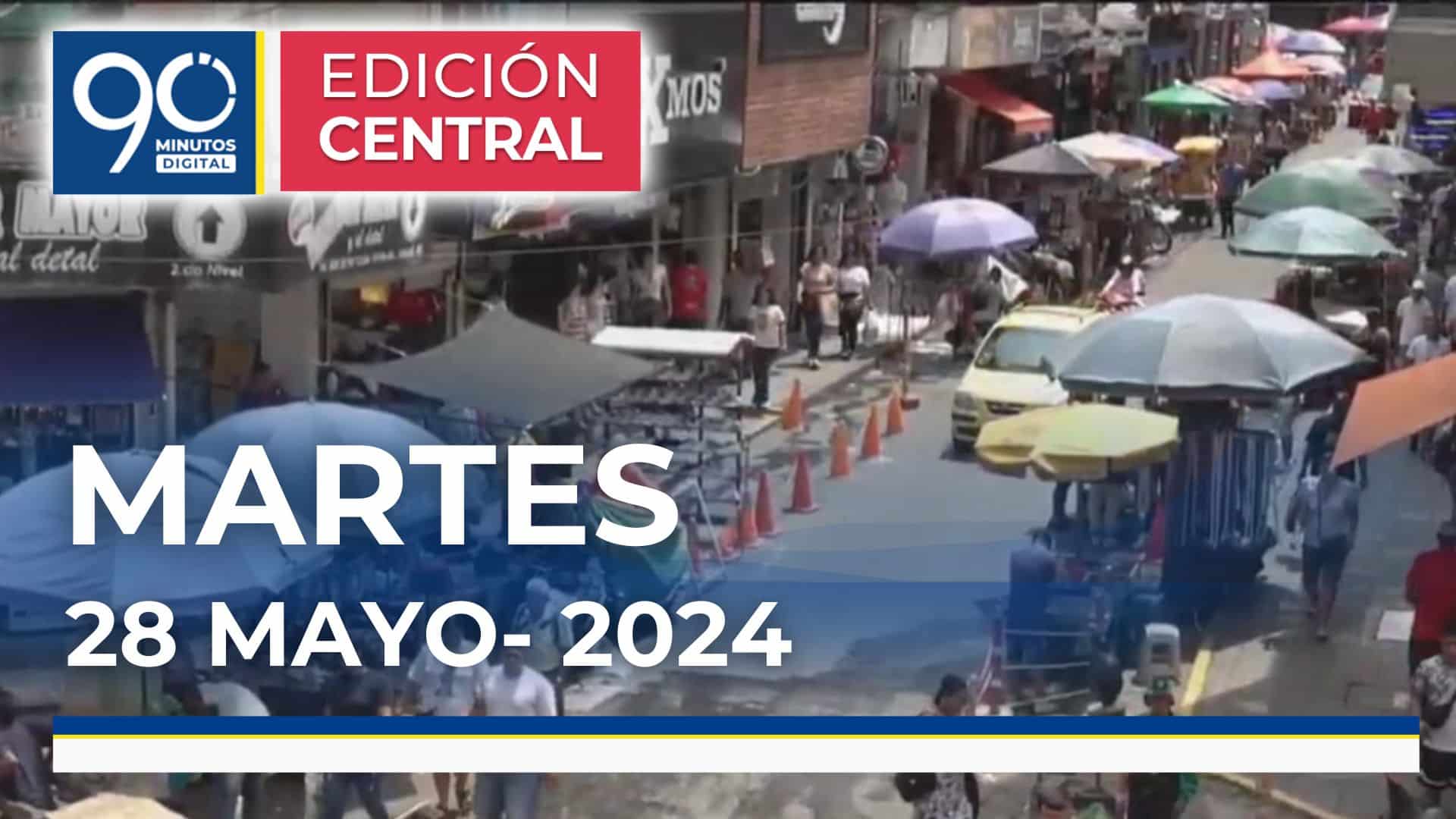 Emisión central Noticiero 90 Minutos - 28 de mayo de 2024