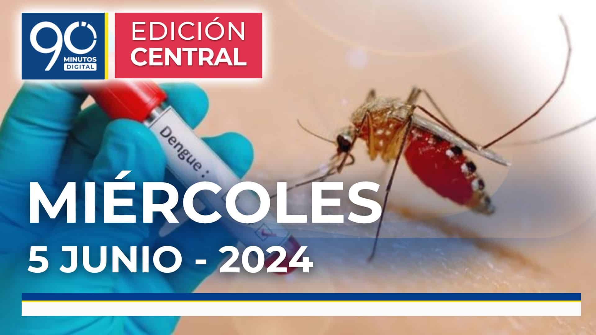 Emisión central Noticiero 90 Minutos - 05 de junio de 2024