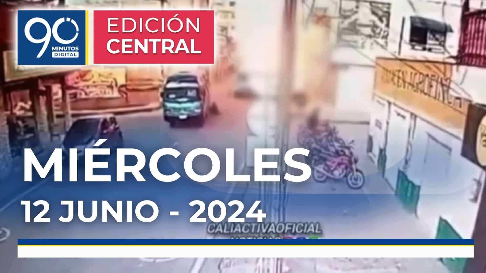 Emisión central Noticiero 90 Minutos - 12 de junio de 2024