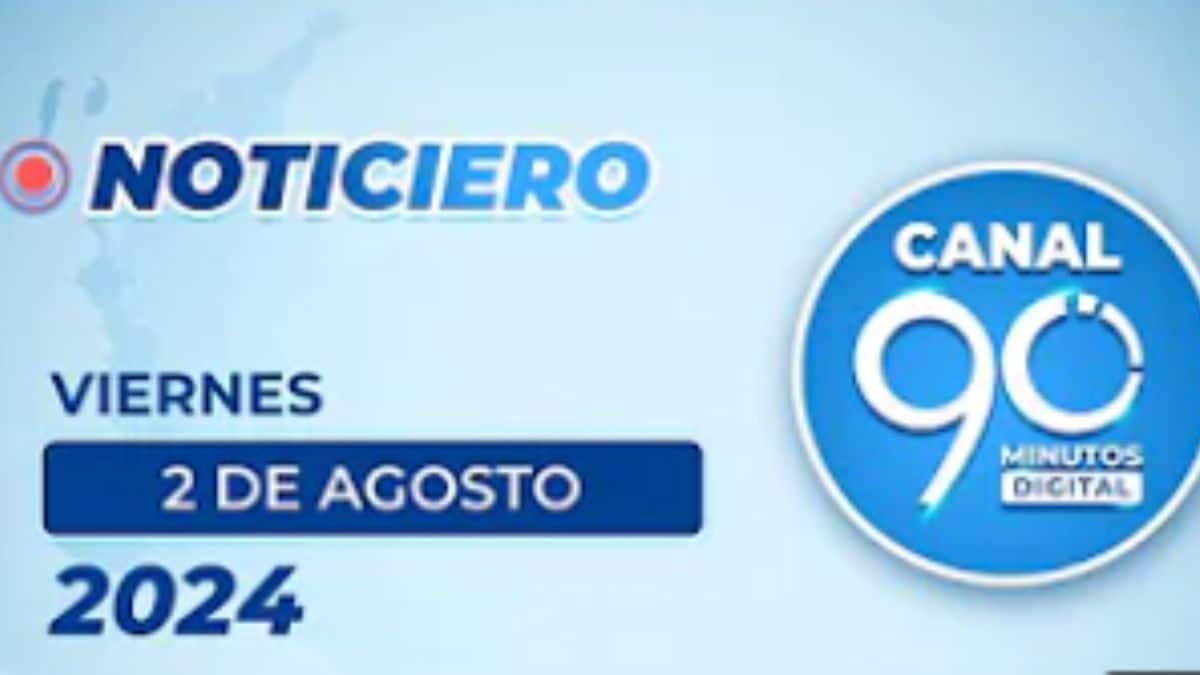 Emisión central Noticiero 90 Minutos - 02 de agosto de 2024