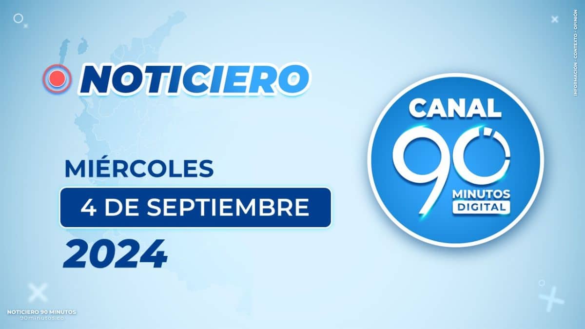 Emisión central Noticiero 90 Minutos - 04 de septiembre de 2024