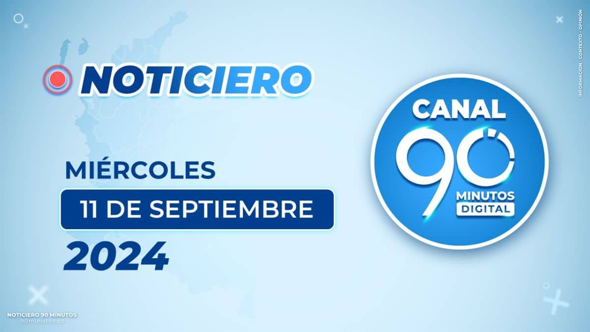 Emisión central Noticiero 90 Minutos - 11 de septiembre de 2024