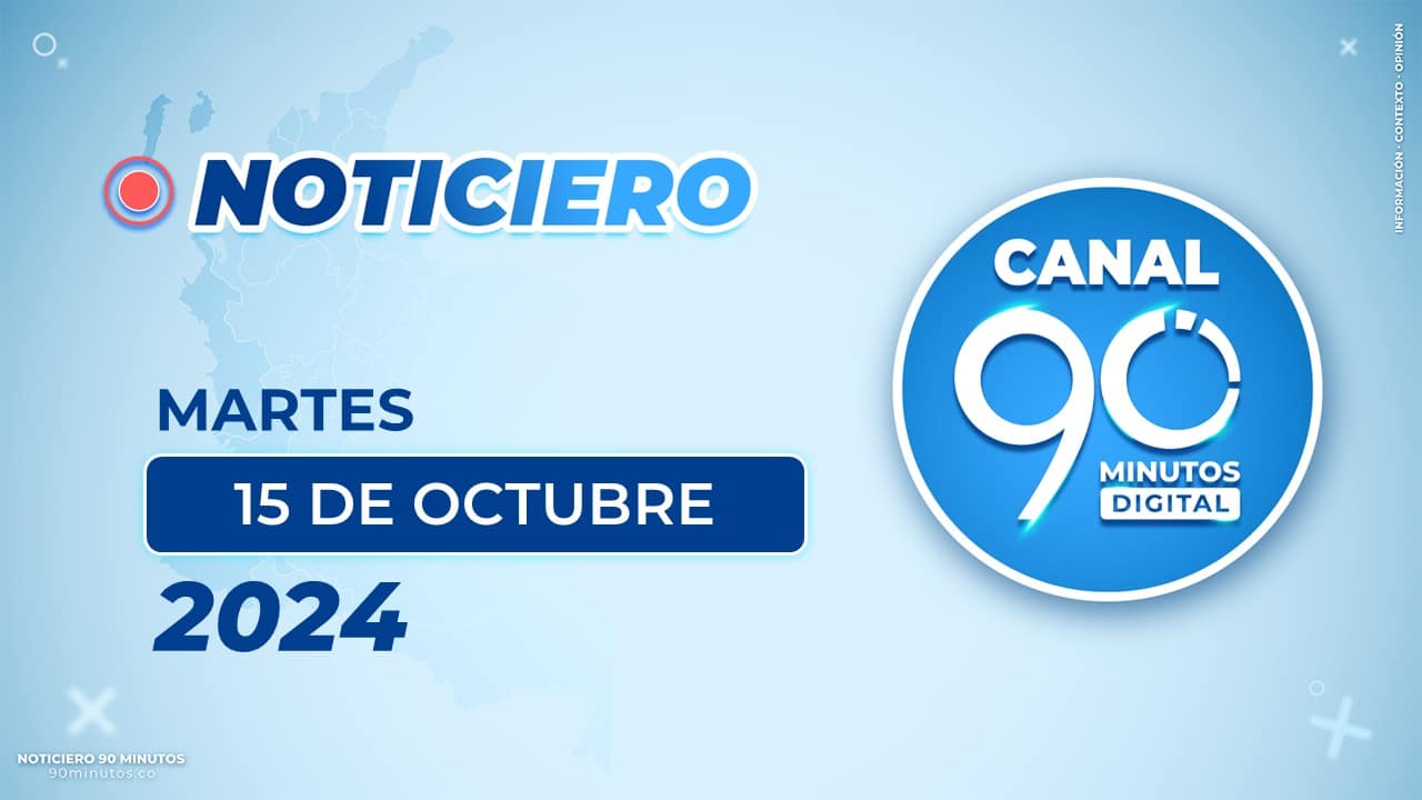 Emisión central Noticiero 90 Minutos - 15 de octubre de 2024