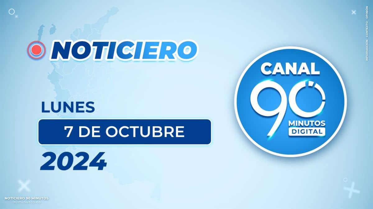 Emisión central Noticiero 90 Minutos - 7 de octubre de 2024 