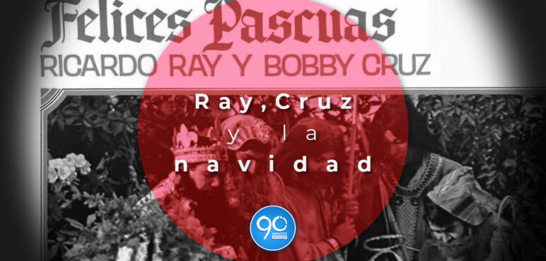 Sino suenan los discos de Richie Ray y Bobby Cruz es porque no ha llegado la Navidad