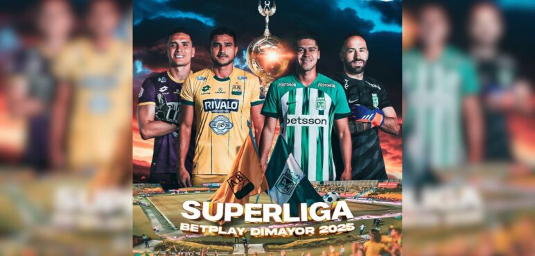 Superliga 2025: todo se define en el estadio Américo José entre Nacional y Bucaramanga 