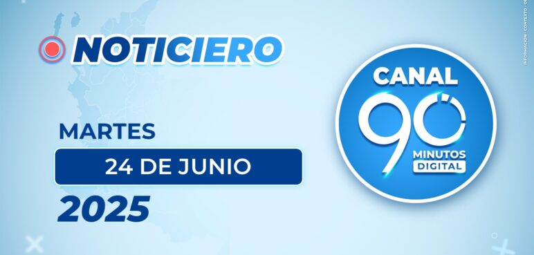 Emisión central Noticiero 90 Minutos - 24 de junio de 2025 