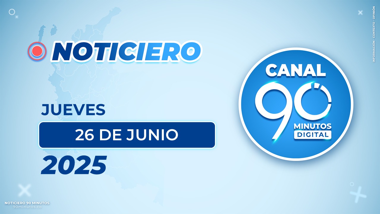 Emisión central Noticiero 90 Minutos - 26 de junio de 2025 