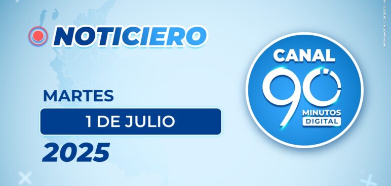 Emisión central Noticiero 90 Minutos - 01 de julio de 2025 
