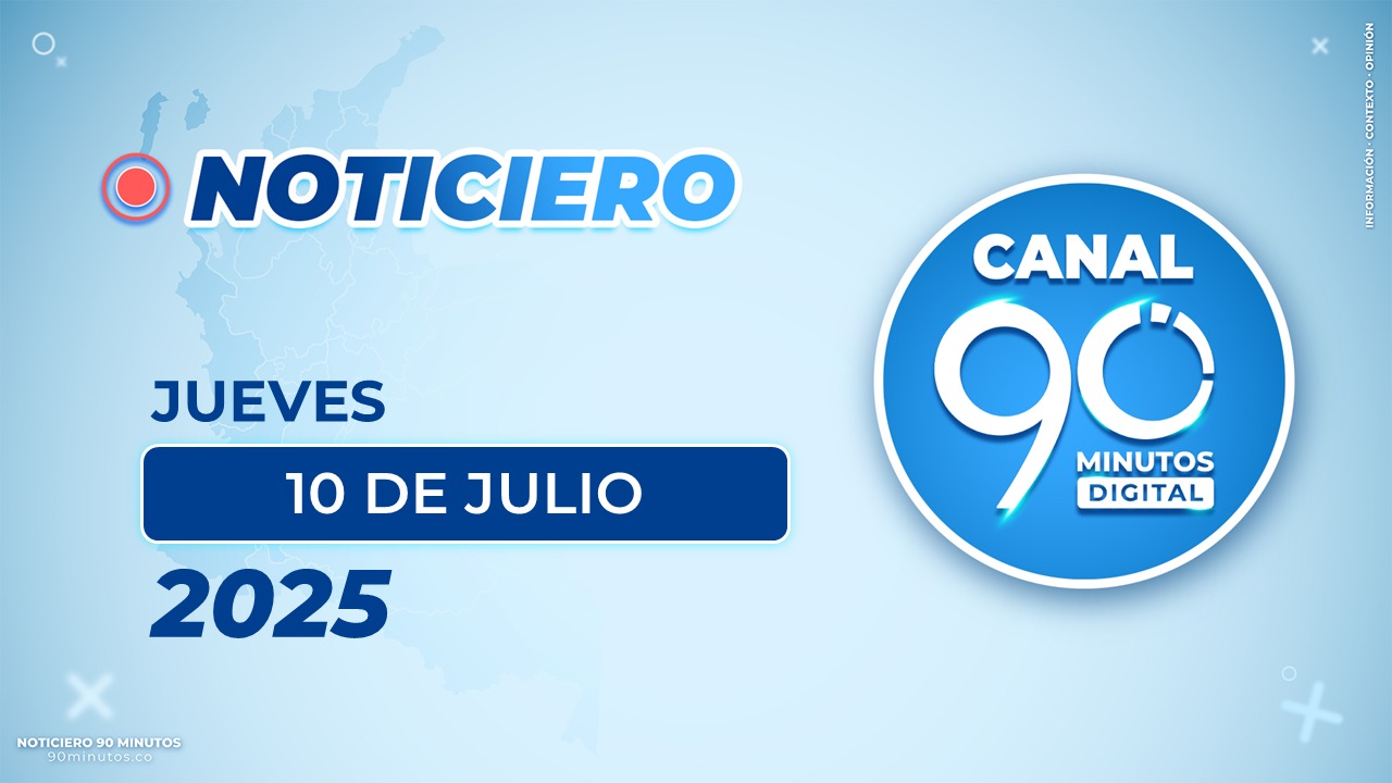 Emisión central Noticiero 90 Minutos - 10 de julio de 2025 