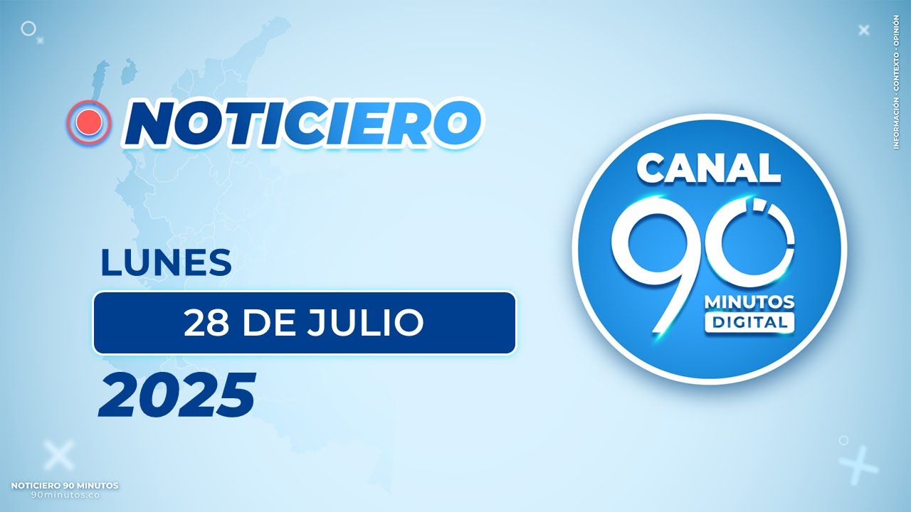 Emisión central Noticiero 90 Minutos - 28 de julio de 2025 