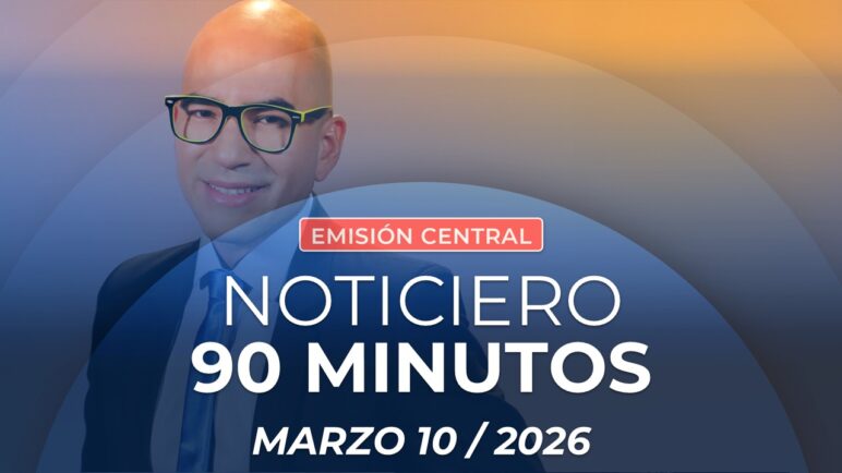 Emisión central Noticiero 90 Minutos - 10 de marzo de 2026
