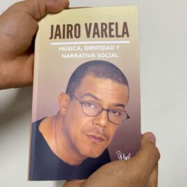 Jairo Varela: Música, identidad y narrativa social es un libro que revela la vida del artista