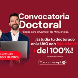 Becas para el Cambio: estudia tu doctorado en la UAO con financiación del 100%