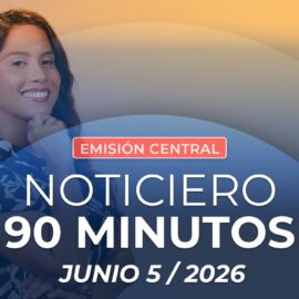 Emisión central Noticiero 90 Minutos - 5 de junio de 2026