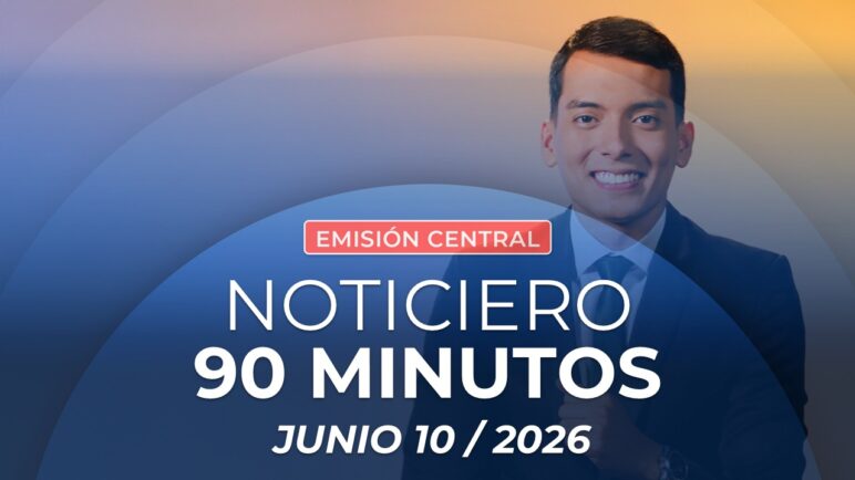 Emisión central Noticiero 90 Minutos - 10 de junio de 2026