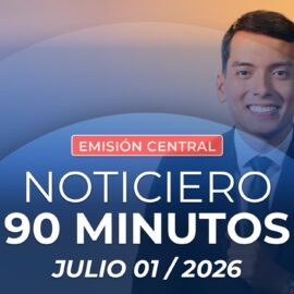 Emisión central Noticiero 90 Minutos - 1 de julio de 2026