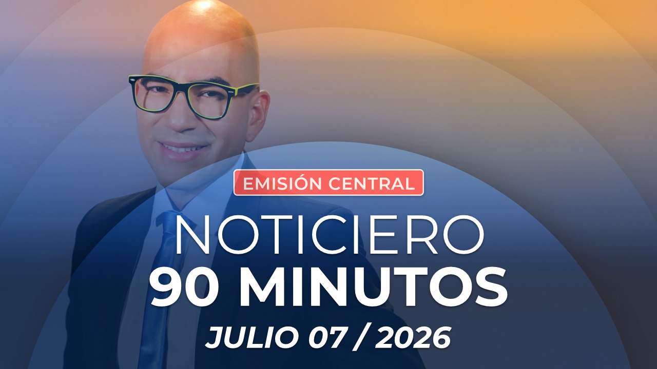 Emisión central Noticiero 90 Minutos - 7 de julio de 2026