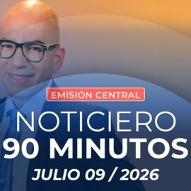 Emisión central Noticiero 90 Minutos - 9 de julio de 2026