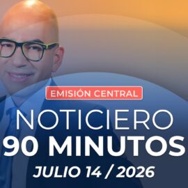 Emisión central Noticiero 90 Minutos - 14 de julio de 2026
