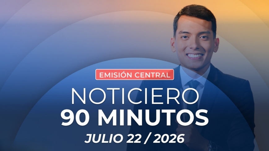 Emisión central Noticiero 90 Minutos - 22 de julio de 2026