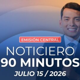 Emisión central Noticiero 90 Minutos - 15 de julio de 2026