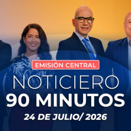 Emisión central Noticiero 90 Minutos - 24 de julio de 2026